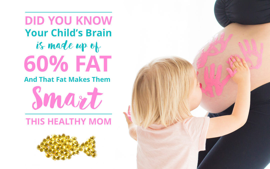 Did you know your child’s brain is made up of 60% FAT? And that fat makes them smart