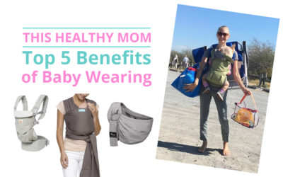 Top 5 Benefits of Baby Wearing | This Healthy Mom
